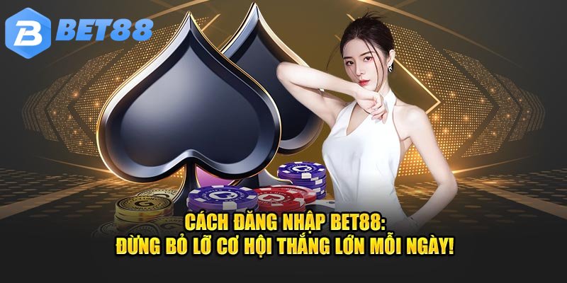 Bet88: Nền tảng cá cược trực tuyến uy tín hàng đầu Việt Nam