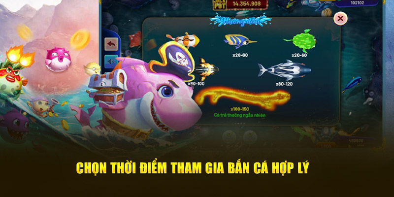 Chọn thời điểm tham gia Bắn cá Win55 hợp lý