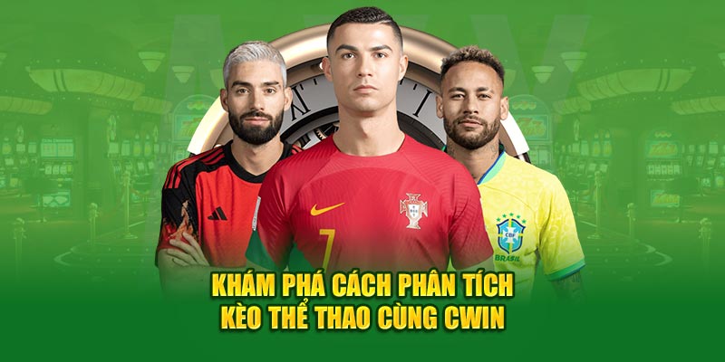 Khám phá cách phân tích kèo thể thao cùng Cwin