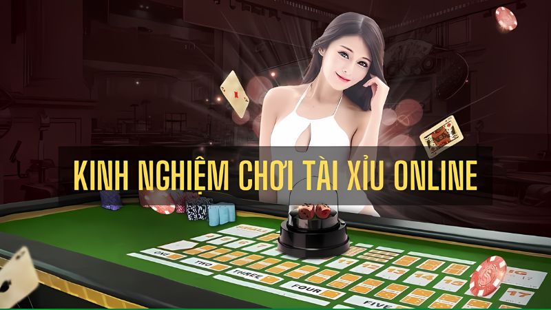 Kinh nghiệm chơi tài xỉu hiệu quả