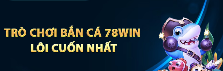 78win-kham-pha-the-gioi-game-doi-thuong-hap-dan-nhat-hien-nay